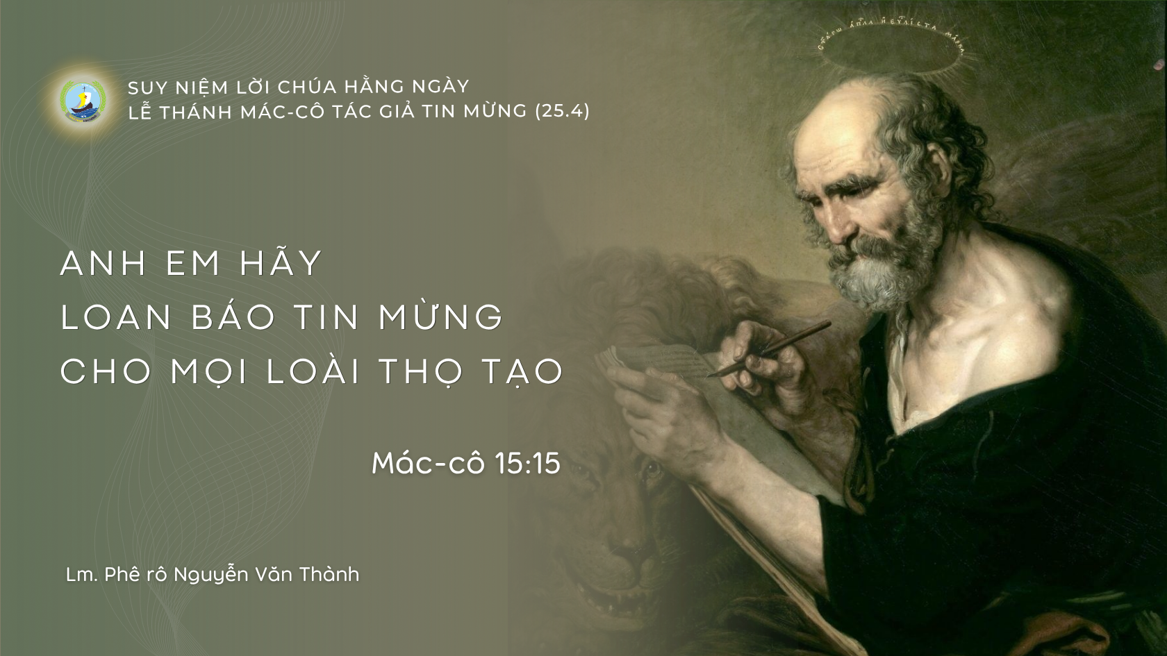 Suy Niệm Lời Chúa Hằng Ngày | Lễ thánh Mác-cô, tác giả Tin Mừng (25.4)